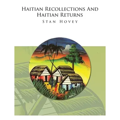 "Haitian Recollections and Haitian Returns" - "" ("Hovey Stan")