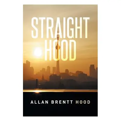 "Straight Hood" - "" ("Hood Allan Brentt")