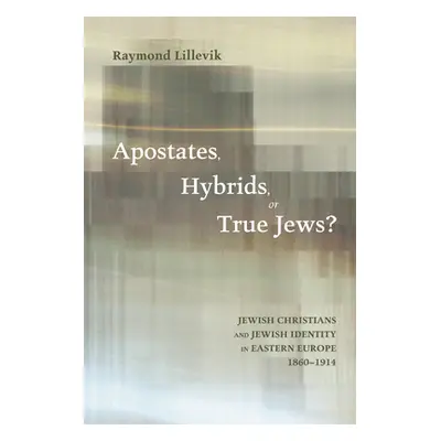 "Apostates, Hybrids, or True Jews?" - "" ("Lillevik Raymond")