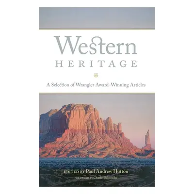 "Western Heritage: A Selection of Wrangler Award-Winning Articles" - "" ("Hutton Paul Andrew")