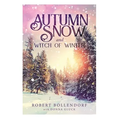 "Autumn Snow and Witch of Winter" - "" ("Bollendorf Robert")