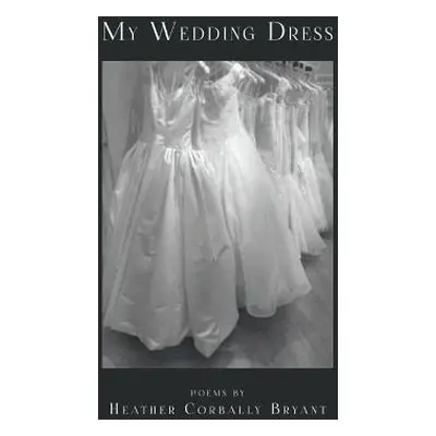 "My Wedding Dress" - "" ("Bryant Heather")