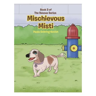 "Mischievous Misti: Book 3" - "" ("Gehring-Kevish Paula")