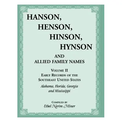 "Hanson, Henson, Hinson, Hynson and Allied Family Names. Vol. II: Early Records of the United St