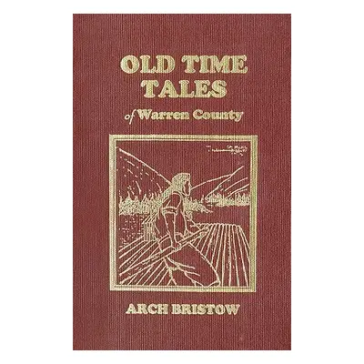 "Old Time Tales of Warren County" - "" ("Arch Bristow")