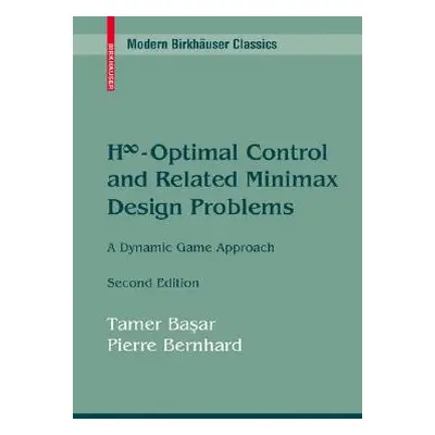 "H∞-Optimal Control and Related Minimax Design Problems: A Dynamic Game Approach" - "" ("Başar T