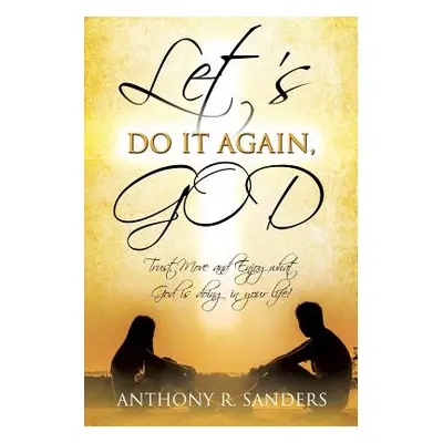 "Let's Do It Again, God" - "" ("Sanders Anthony R.")