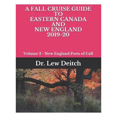 "A Fall Cruise Guide to Eastern Canada and New England 2019-20: Volume 2 - New England Ports of 