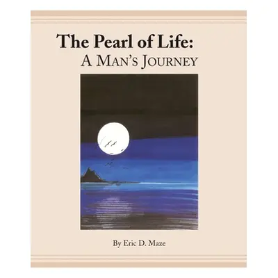 "The Pearl of Life: a Man's Journey" - "" ("Maze Eric D.")