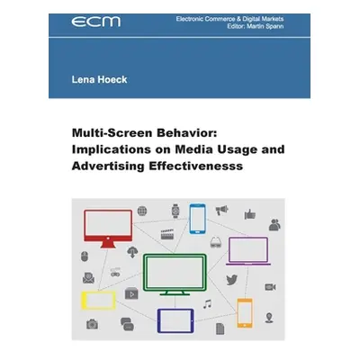 "Multi-Screen Behavior: Implications on Media Usage and Advertising Effectiveness" - "" ("Spann 