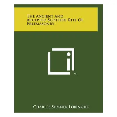 "The Ancient and Accepted Scottish Rite of Freemasonry" - "" ("Lobingier Charles Sumner")