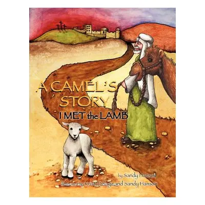 "A CAMEL'S STORY, I MET the LAMB" - "" ("Hanson Sandy")