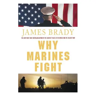 "Why Marines Fight" - "" ("Brady James")