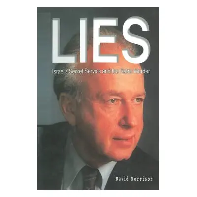 "Lies: Israel Secret Service and the Rabin Murder" - "" ("Morrison David")