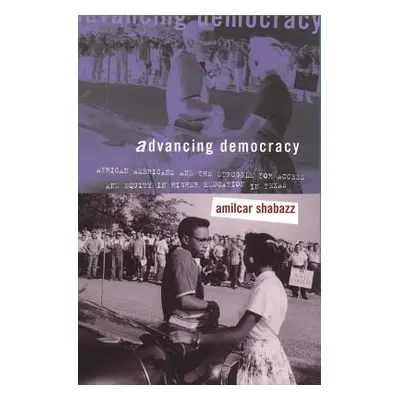 "Advancing Democracy: African Americans and the Struggle for Access and Equity in Higher Educati