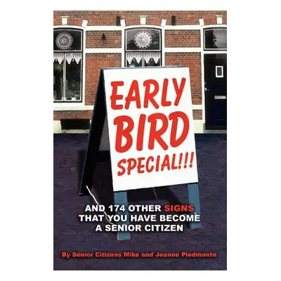 "Early Bird Special!!! And 174 Other Signs that You Have Become a Senior Citizen" - "" ("Piedmon