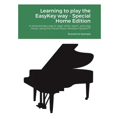 "Learning to play the EasyKey way - Special Home Edition: A revolutionary way to read, write, te