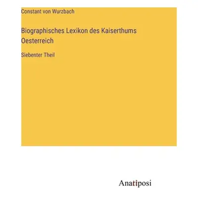 "Biographisches Lexikon des Kaiserthums Oesterreich: Siebenter Theil" - "" ("Wurzbach Constant V