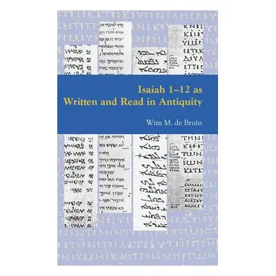 "Isaiah 1-12 as Written and Read in Antiquity" - "" ("De Bruin Wim M.")