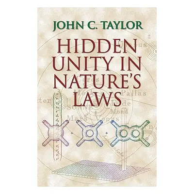 "Hidden Unity in Nature's Laws" - "" ("Taylor John C.")