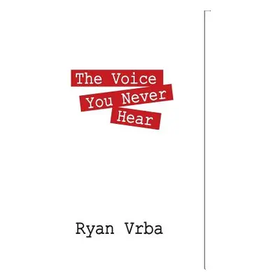 "The Voice You Never Hear" - "" ("Vrba Ryan")