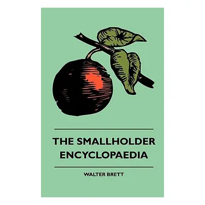 "The Smallholder Encyclopaedia" - "" ("Brett Walter")