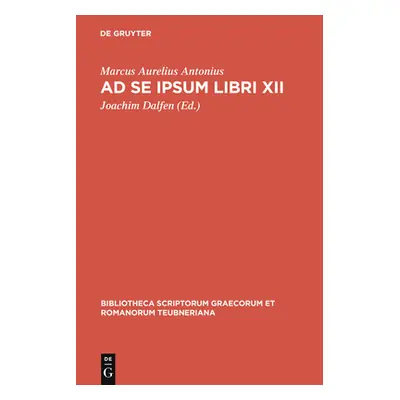 "Ad Se Ipsum Libri XII" - "" ("Marcus Aurelius Antonius")