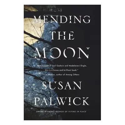 "Mending the Moon" - "" ("Palwick Susan")