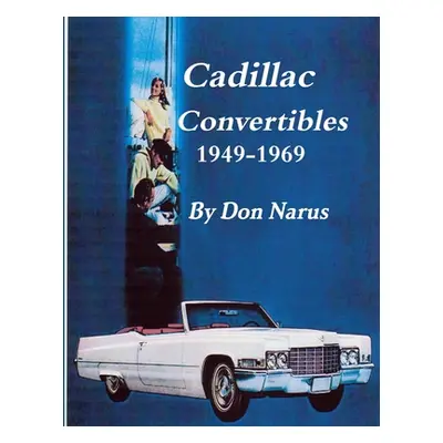 "Cadillac Convertibles 1949-1969" - "" ("Narus Don")