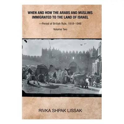 "When and How the Arabs and Muslims Immigrated to the Land of Israel-Period of British Rule, 191