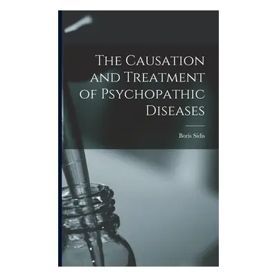 "The Causation and Treatment of Psychopathic Diseases" - "" ("Sidis Boris")