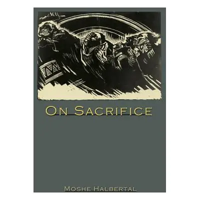 "On Sacrifice" - "" ("Halbertal Moshe")