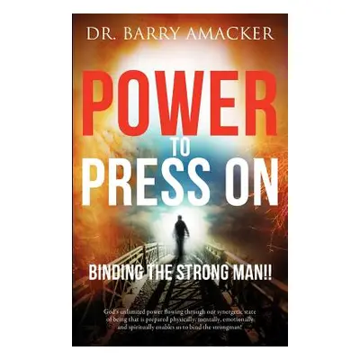 "Power to Press On" - "" ("Amacker Barry")