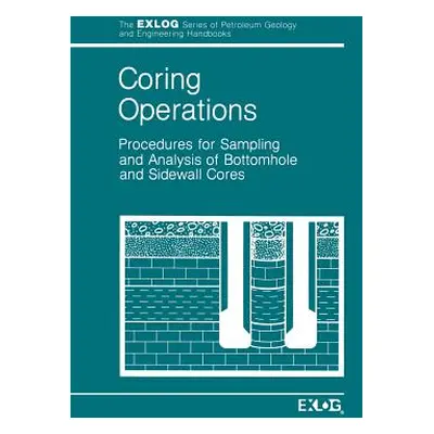 "Coring Operations: Procedures for Sampling and Analysis of Bottomhole and Sidewell Cores" - "" 