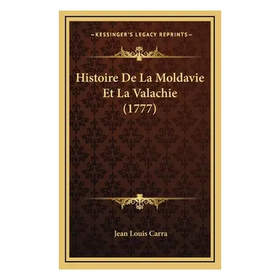 "Histoire De La Moldavie Et La Valachie (1777)" - "" ("Carra Jean Louis")