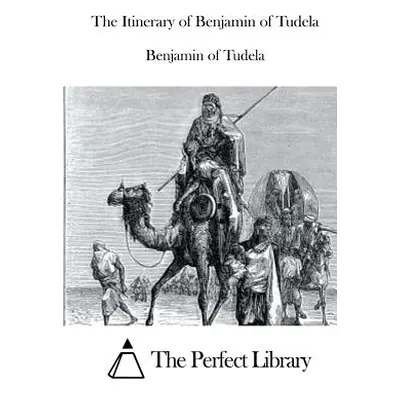 "The Itinerary of Benjamin of Tudela" - "" ("The Perfect Library")