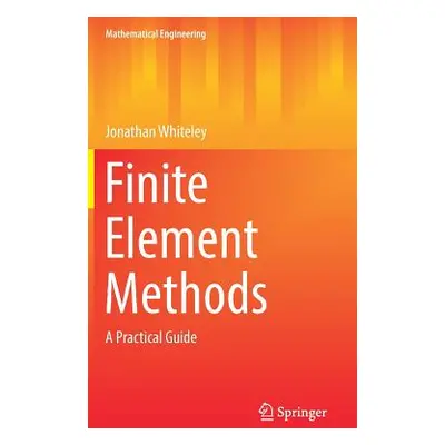 "Finite Element Methods: A Practical Guide" - "" ("Whiteley Jonathan")