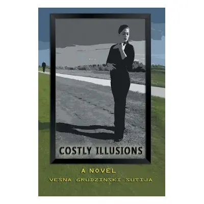 "Costly Illusions" - "" ("Sutija Vesna Grudzinski")