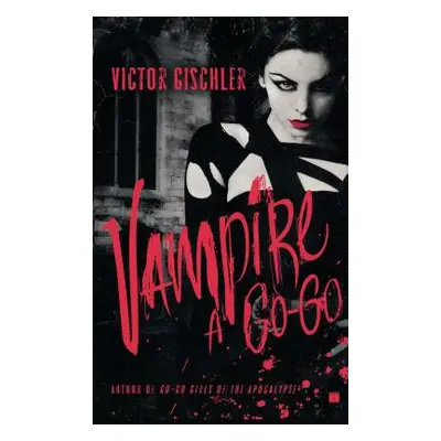 "Vampire a Go-Go" - "" ("Gischler Victor")