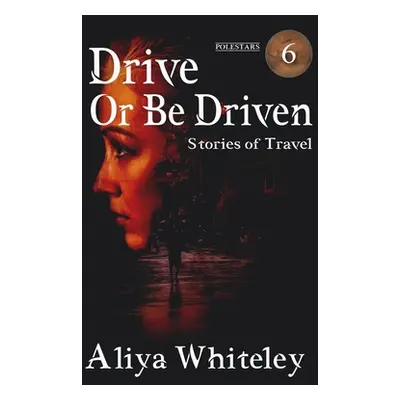 "Drive or Be Driven" - "" ("Whiteley Aliya")