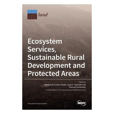 "Ecosystem Services, Sustainable Rural Development and Protected Areas" - "" ("de Castro-Pardo M