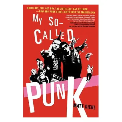 "My So-Called Punk: Green Day, Fall Out Boy, the Distillers, Bad Religion---How Neo-Punk Stage-D