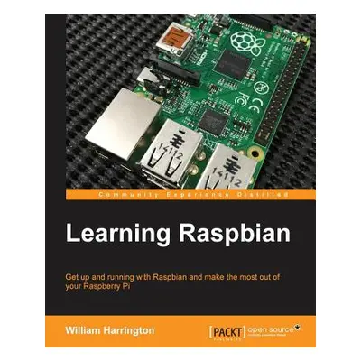 "Learning Raspbian" - "" ("Harrington William")