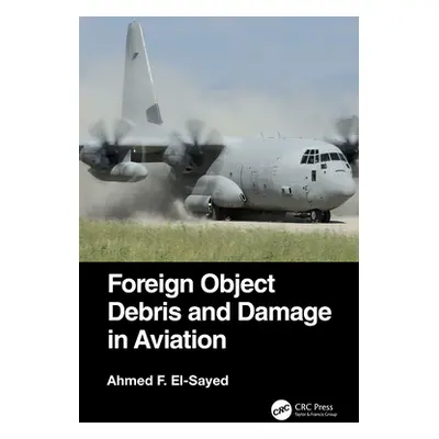 "Foreign Object Debris and Damage in Aviation" - "" ("El-Sayed Ahmed F.")