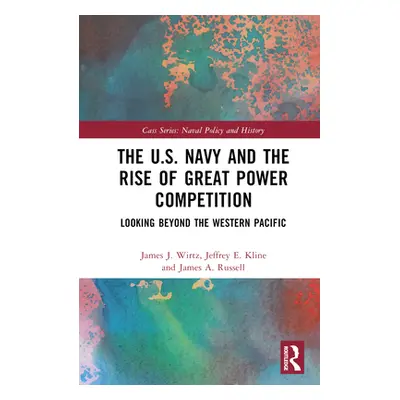 "The U.S. Navy and the Rise of Great Power Competition: Looking Beyond the Western Pacific" - ""