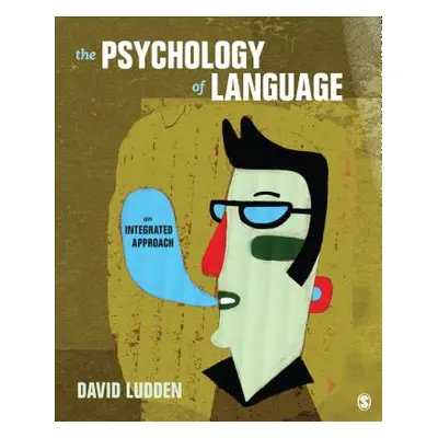 "The Psychology of Language: An Integrated Approach" - "" ("Ludden David")