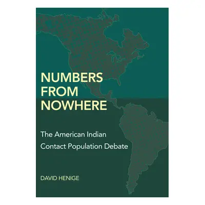 "Numbers from Nowhere: The American Indian Contact Population Debate" - "" ("Henige David")