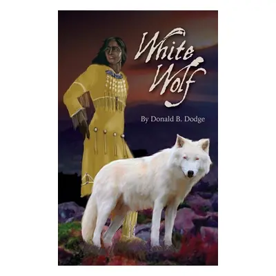 "White Wolf" - "" ("Dodge Donald B.")