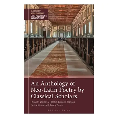 "An Anthology of Neo-Latin Poetry by Classical Scholars" - "" ("Harrison Stephen")