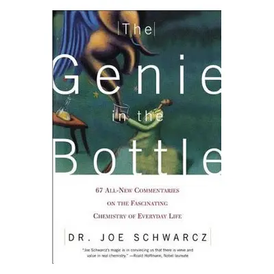 "The Genie in the Bottle: 67 All-New Commentaries on the Fascinating Chemistry of Everyday Life"